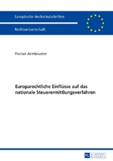 Europarechtliche Einflüsse auf das nationale Steuerermittlungsverfahren - Florian Armbruster