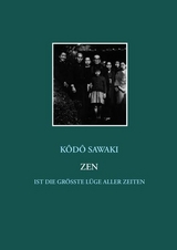 Zen ist die gr&ouml;&szlig;te L&uuml;ge aller Zeiten - Kodo Sawaki