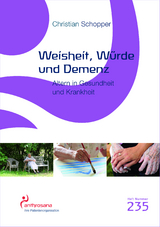 Weisheit, W&uuml;rde und Demenz - Christian Schopper