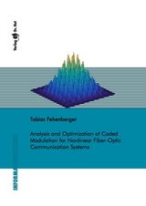Analysis and Optimization of Coded Modulation for Nonlinear Fiber-Optic Communication Systems - Tobias Fehenberger