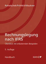 Rechnungslegung nach IFRS - Roman Rohatschek, Christoph Fr&ouml;hlich, Helmut Maukner