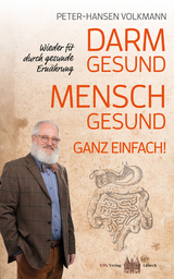Darm gesund &ndash; Mensch gesund! Ganz einfach! - Peter-Hansen Volkmann