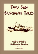 TWO BUSHMEN TALES - How the Coming of a Snake Announces a Death in the Family PLUS The Resurrection of the Ostrich - Anon E Mouse