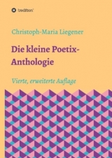 Die kleine Poetix-Anthologie - Liegener, Christoph-Maria