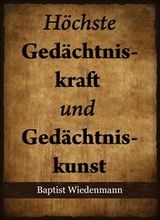 H&ouml;chste Ged&auml;chtniskraft und Ged&auml;chtniskunst - Baptist Wiedenmann