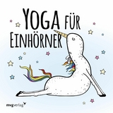 Yoga f&uuml;r Einh&ouml;rner - mvg Verlag