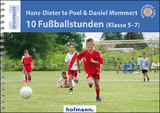 10 Fu&szlig;ballstunden (Klasse 5-7) - Hans-Dieter Te Poel, Daniel Memmert
