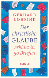 Der christliche Glaube erkl&auml;rt in 50 Briefen - Gerhard Lohfink