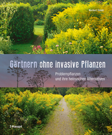 G&auml;rtnern ohne invasive Pflanzen - Norbert Griebl