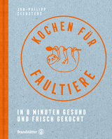 Kochen für Faultiere - Jan-Philipp Cleusters