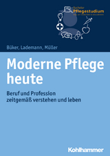 Moderne Pflege heute - Christa B&uuml;ker, Julia Lademann, Klaus M&uuml;ller