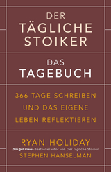 Der t&auml;gliche Stoiker &ndash; Das Tagebuch - Ryan Holiday, Stephen Hanselman