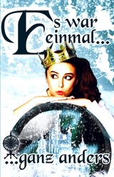 Es war einmal ... ... ganz anders - Tina Skupin, Barbara Schinko, Laura Kier, Anna Holub, Sabrina Schuh, Mira Lindorm, Sylvia Rie&szlig;, Christina L&ouml;w, Valentina Kramer, Julia Maar, Janna Ruth, Susanne Eisele, Katherina Ushachov