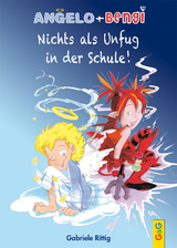 Angelo und Bengi - Nichts als Unfug in der Schule! - Gabriele Rittig