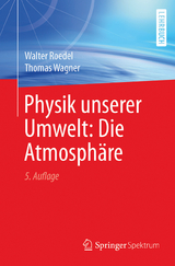 Physik unserer Umwelt: Die Atmosph&auml;re - Walter Roedel, Thomas Wagner