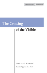Crossing of the Visible -  Jean-Luc Marion
