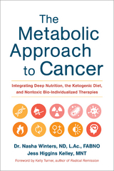 Metabolic Approach to Cancer -  Jess Higgins Kelley,  Nasha Winters