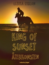 King of Sunset : &aring;terkomsten -  Ulrika Ekblom