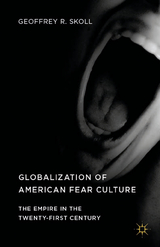 Globalization of American Fear Culture - Geoffrey R. Skoll