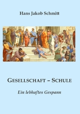 Gesellschaft - Schule - Hans Jakob Schmitt
