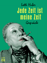 Jede Zeit ist meine Zeit - Lotti Huber