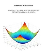 Matematica: geometria piana e solida - Simone Malacrida