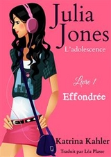 Julia Jones - L&rsquo;adolescence Livre 1 Effondr&eacute;e -  Katrina Kahler