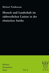 Mensch und Landschaft im s&uuml;dwestlichen Latium in der r&ouml;mischen Antike - Michael Teichmann