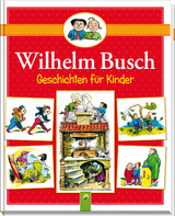 Wilhelm Busch Geschichten f&uuml;r Kinder - Wilhelm Busch