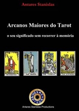 Arcanos Maiores do Tarot: o seu significado sem recorrer &agrave; mem&oacute;ria. -  Antares Stanislas