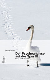 Der Psychoanalyse auf der Spur III - Neubaur Caroline