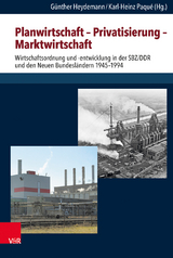 Planwirtschaft &ndash; Privatisierung &ndash; Marktwirtschaft - 