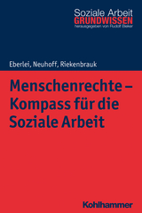 Menschenrechte - Kompass f&uuml;r die Soziale Arbeit - Walter Eberlei, Katja Neuhoff, Klaus Riekenbrauk