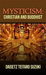 Mysticism, Christian and Buddhist - Daisetz Teitaro Suzuki