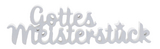 Dekowort "Gottes Meisterst&uuml;ck" wei&szlig;