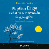 Die sch&ouml;nen Dinge siehst du nur, wenn du langsam gehst - Haemin Sunim