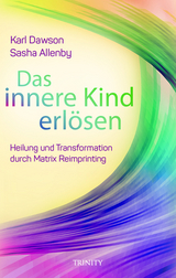 Das innere Kind erlösen - Dawson, Karl; Allenby, Sasha