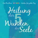 Heilung der 5 Wunden der Seele &ndash; Karten - Lise Bourbeau