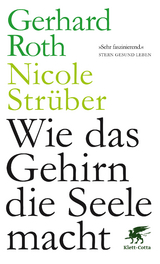 Wie das Gehirn die Seele macht - Roth, Gerhard; Strüber, Nicole