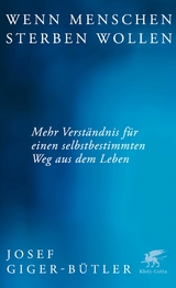Wenn Menschen sterben wollen - Josef Giger-B&uuml;tler