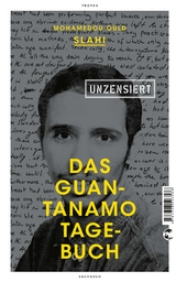 Das Guantanamo-Tagebuch unzensiert - Mohamedou Ould Slahi