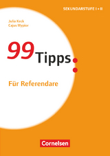 99 Tipps - Praxis-Ratgeber Schule für die Sekundarstufe I und II - Cajus Wypior, Julia Keck
