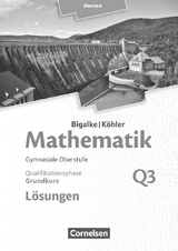 Bigalke/K&ouml;hler: Mathematik - Hessen - Ausgabe 2016 - Grundkurs 3. Halbjahr - Norbert K&ouml;hler, Anton Bigalke, Gabriele Ledworuski, Horst Kuschnerow