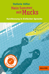 Kurzfassung in Einfacher Sprache. Mein Sommer mit Mucks - Stefanie H&ouml;fler