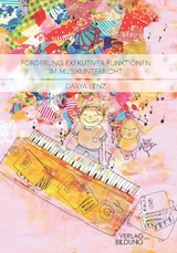 F&ouml;rderung Exekutiver Funktionen im Musikunterricht - Darya Lenz