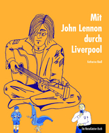 Mit John Lennon durch Liverpool - Katharina Riedl