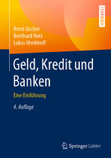 Geld, Kredit und Banken - Horst Gischer, Bernhard Herz, Lukas Menkhoff