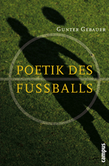 Poetik des Fu&szlig;balls - Gunter Gebauer