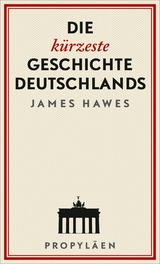 Die k&uuml;rzeste Geschichte Deutschlands - James Hawes
