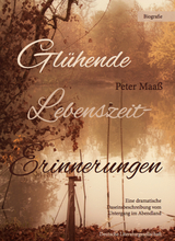 Gl&uuml;hende Lebenszeiterinnerungen - Peter Maa&szlig;